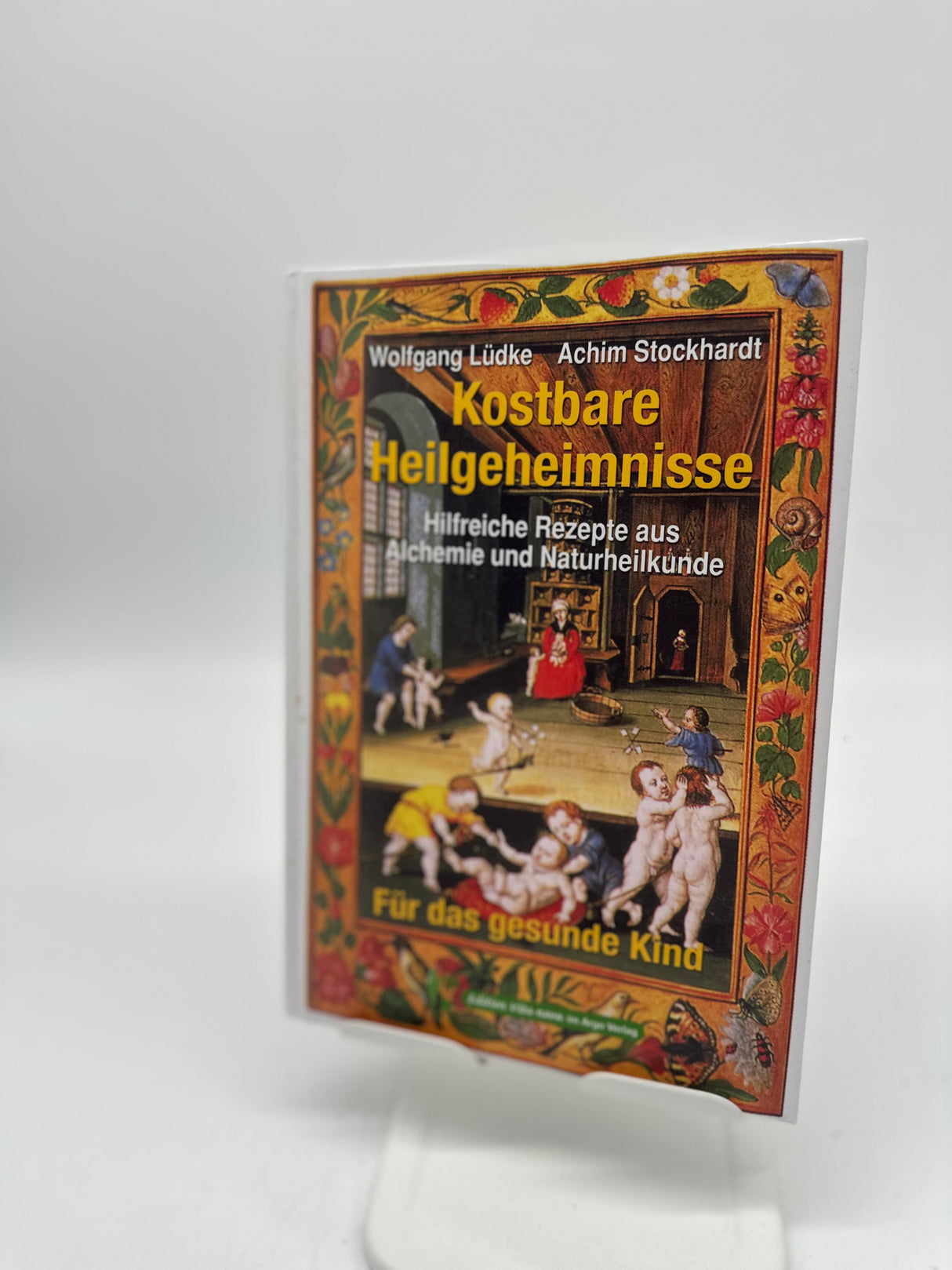 📚 Kostbare Heilgeheimnisse: Für das gesunde Kind. Hilfreiche Rezepte aus Alchemie und Naturheilkunde